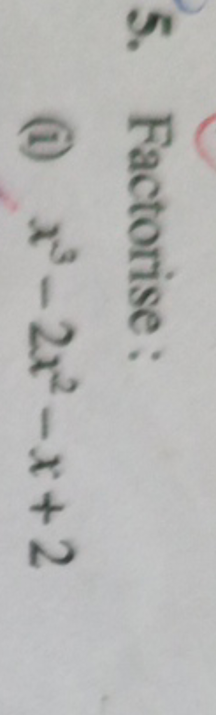 5. Factorise :
(i) x3−2x2−x+2