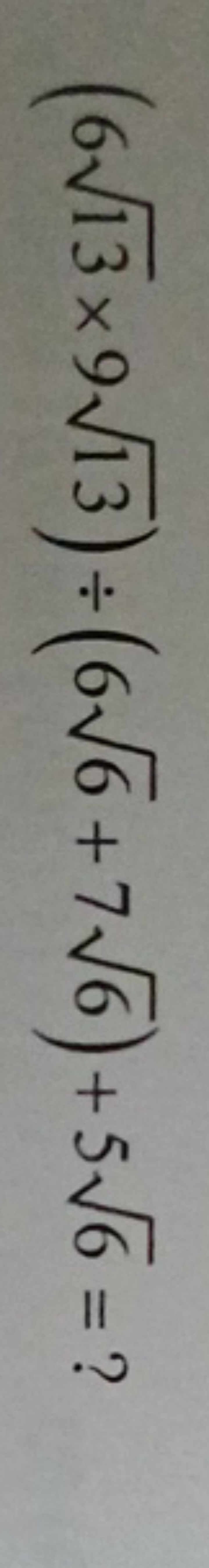 (613​×913​)÷(66​+76​)+56​=?