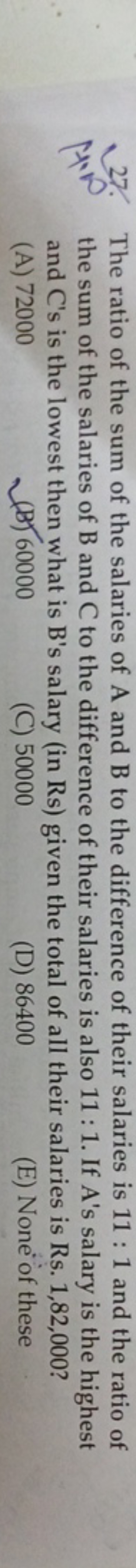 27. The ratio of the sum of the salaries of A and B to the difference 