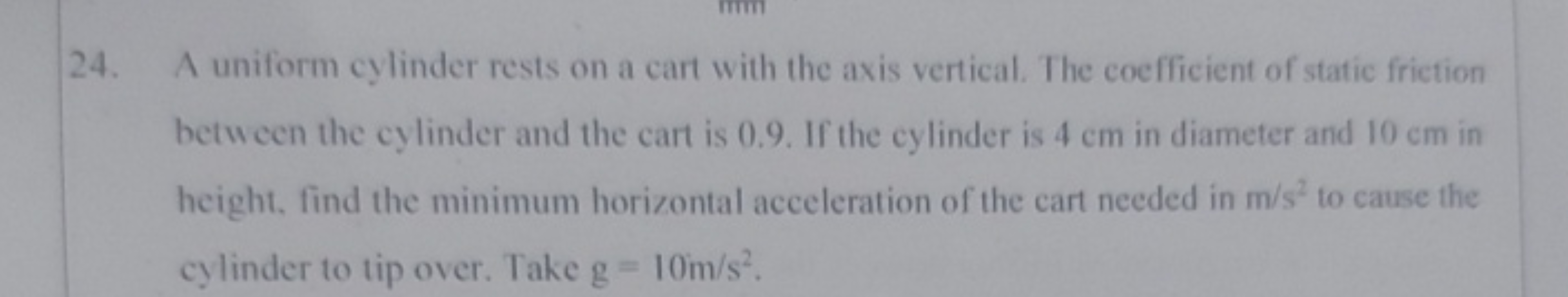 24. A uniform cylinder rests on a cart with the axis vertical. The coe