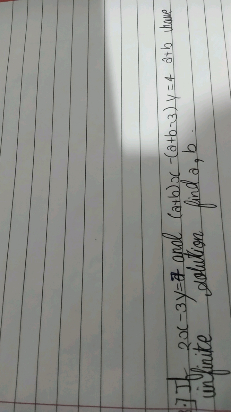 7 If 2x−3y=7 anal (a+b)x−(a+b−3)y=4a+b have infinite solution find a,b