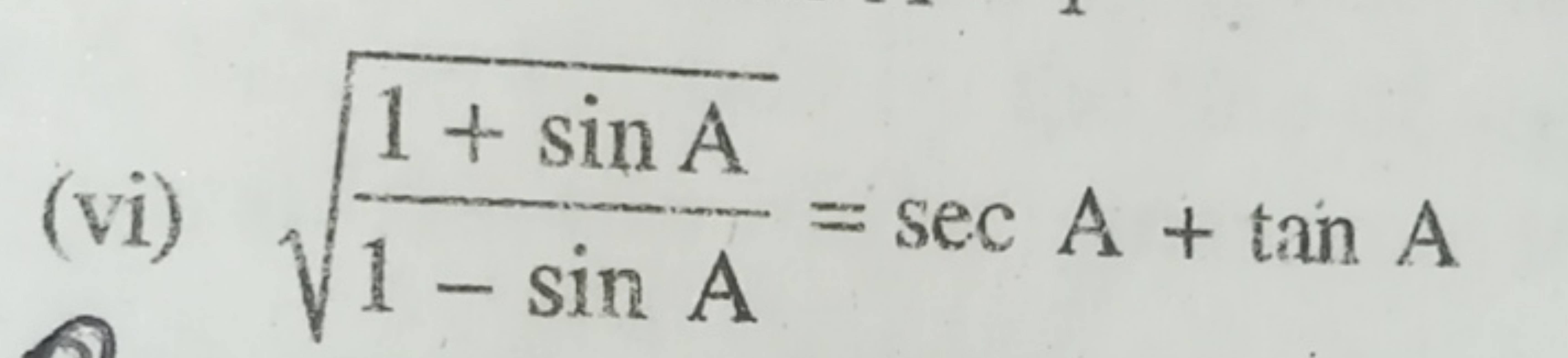 (vi) 1−sinA1+sinA​​=secA+tanA