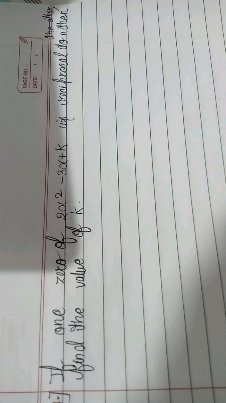 If one zero of 2x2−3x+k us reciprocal l the then find the value of k.