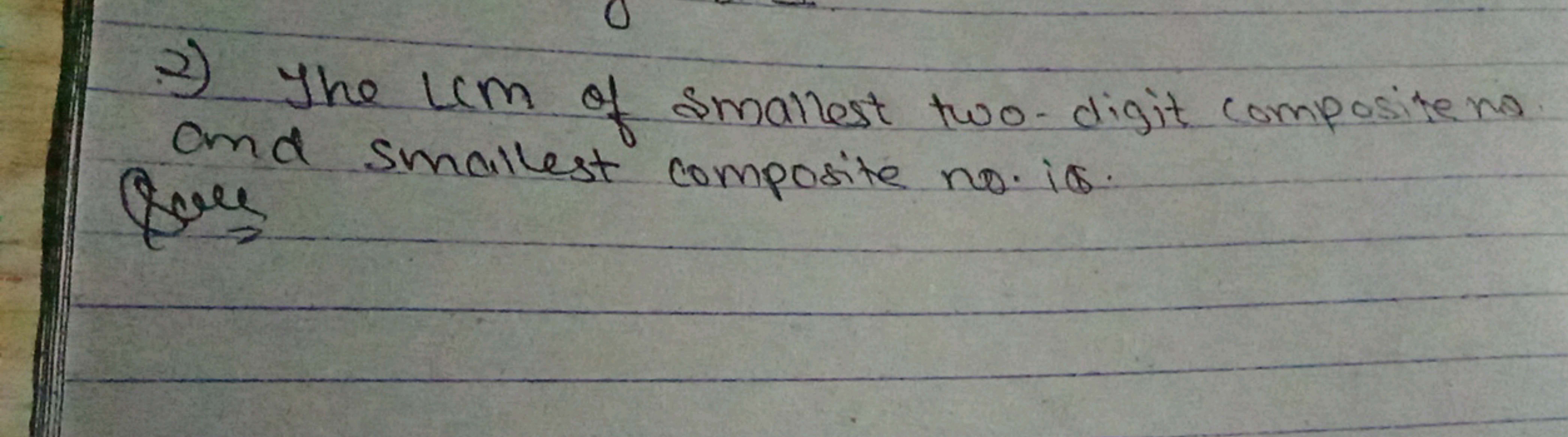 3) The Icm of smallest two-digit composite no
and smallest composite n