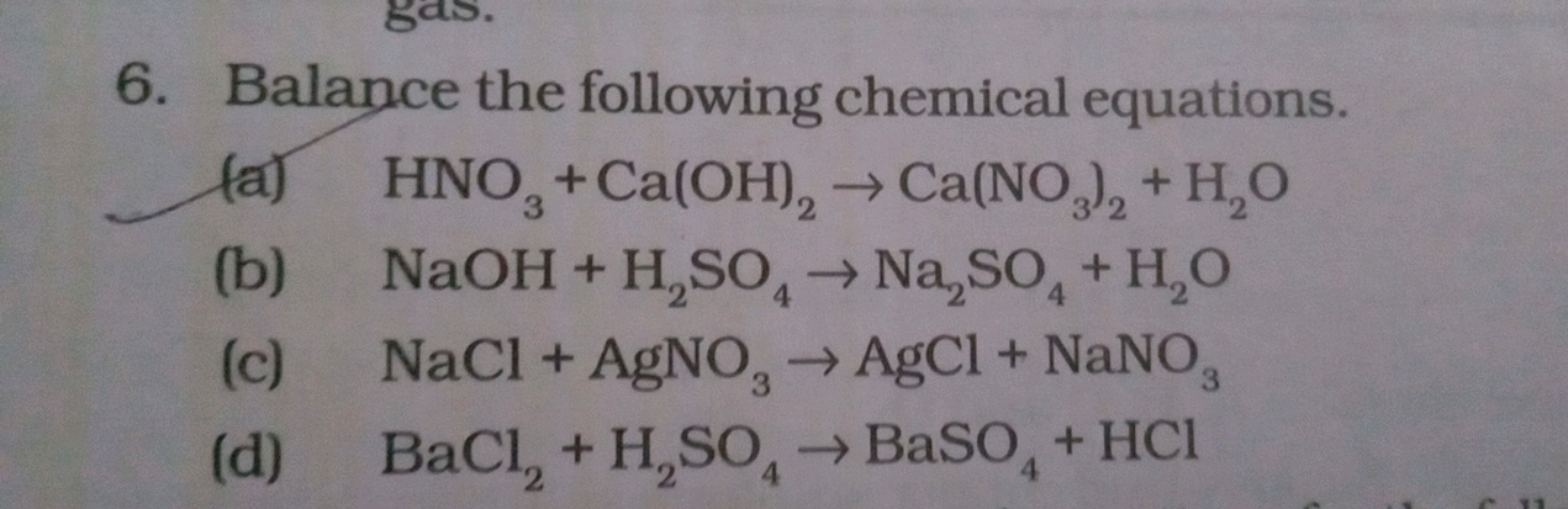 Bas.
6. Balance the following chemical equations.
(a)
HNO3 + Ca(OH)2
C