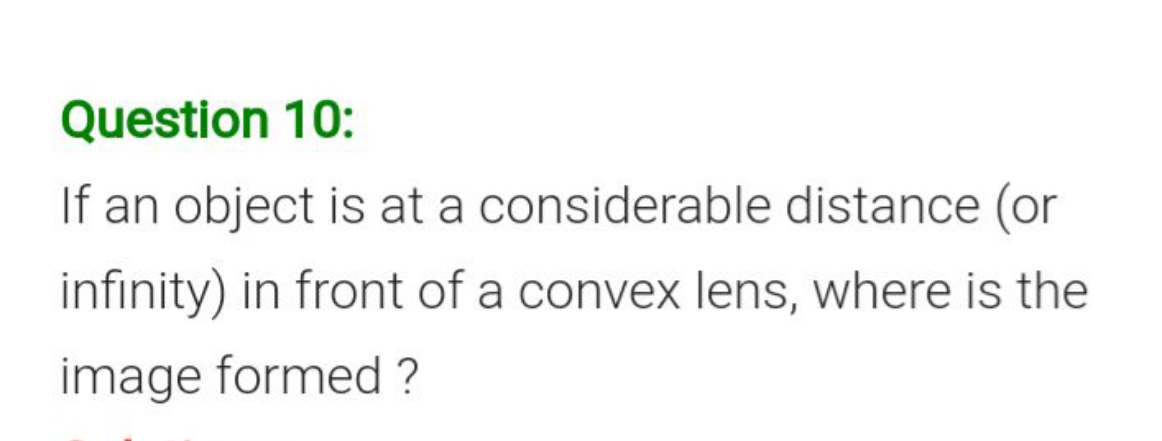 Question 10:
If an object is at a considerable distance (or infinity) 