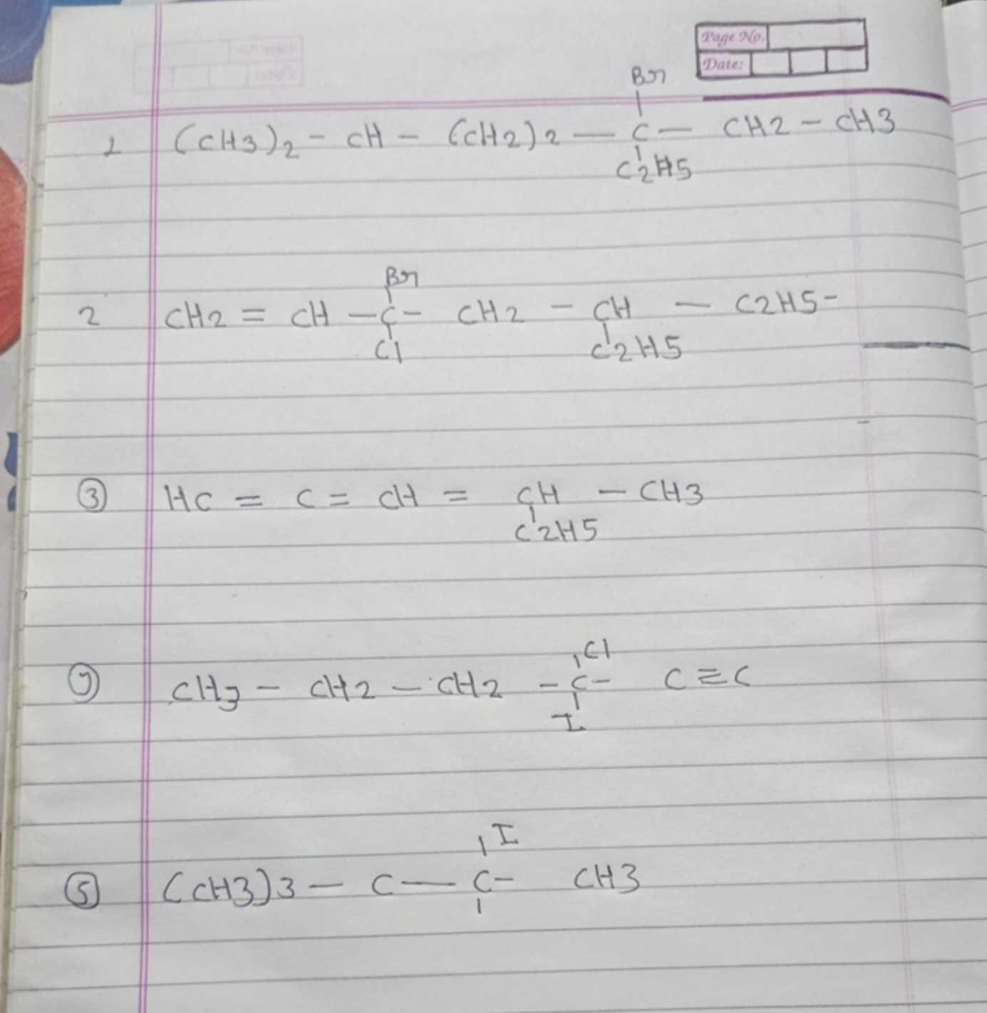 2CH2​=CH−ClClBr​CH2​−CH2​H5​−C2​H5​−
(3) HC=C=CH=C2​H5​CH​−CH3​
(9) CH