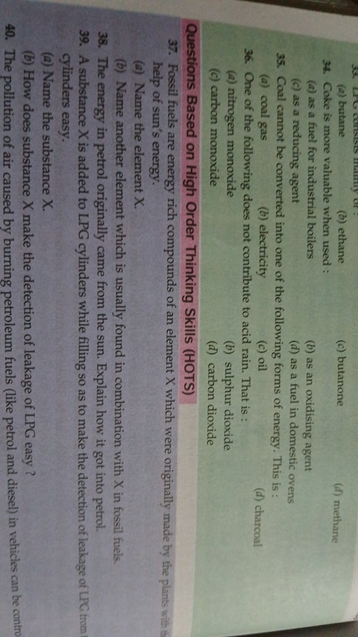 (a) butane
(b) ethane
(c) butanone
34. Coke is more valuable when used