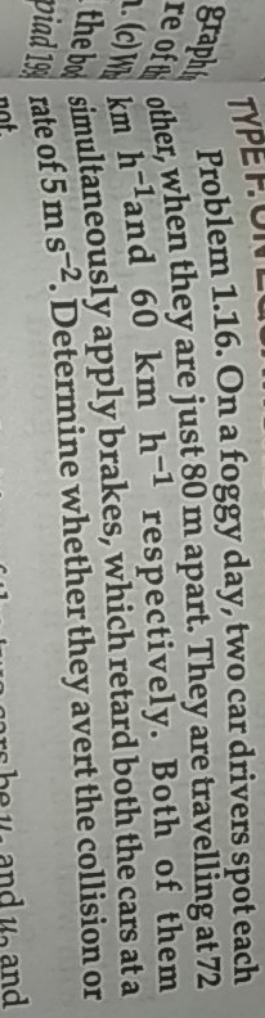 graphh Problem 1.16. On a foggy day, two car drivers spot each re of o