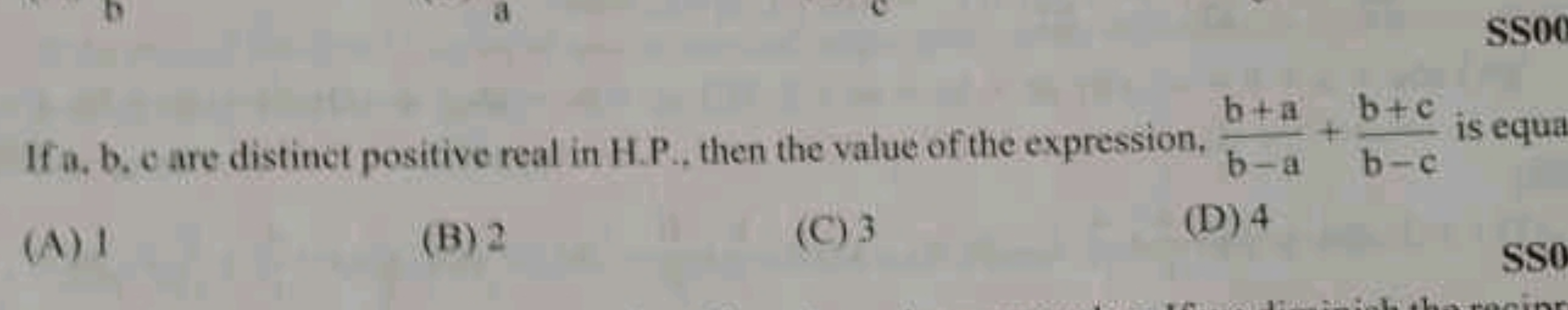 SS00
b+ab+c is equa
If a, b, c are distinct positive real in H.P., the