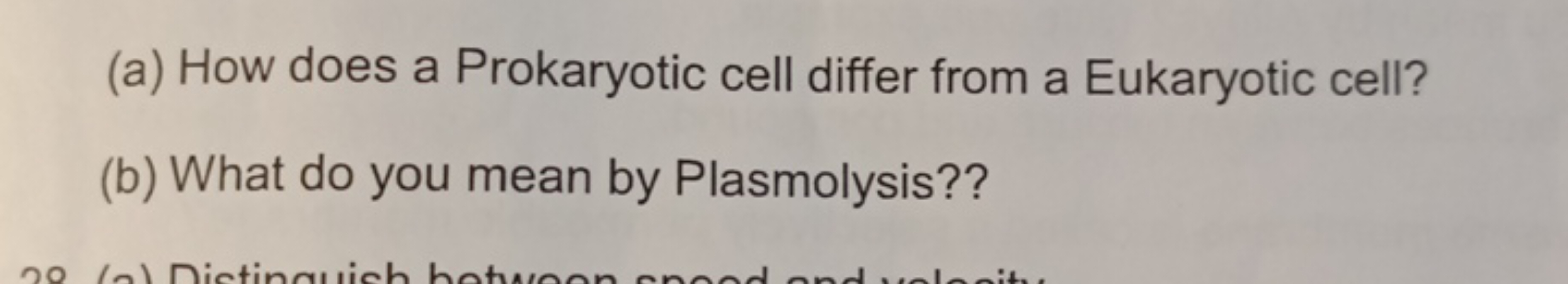 (a) How does a Prokaryotic cell differ from a Eukaryotic cell?
(b) Wha