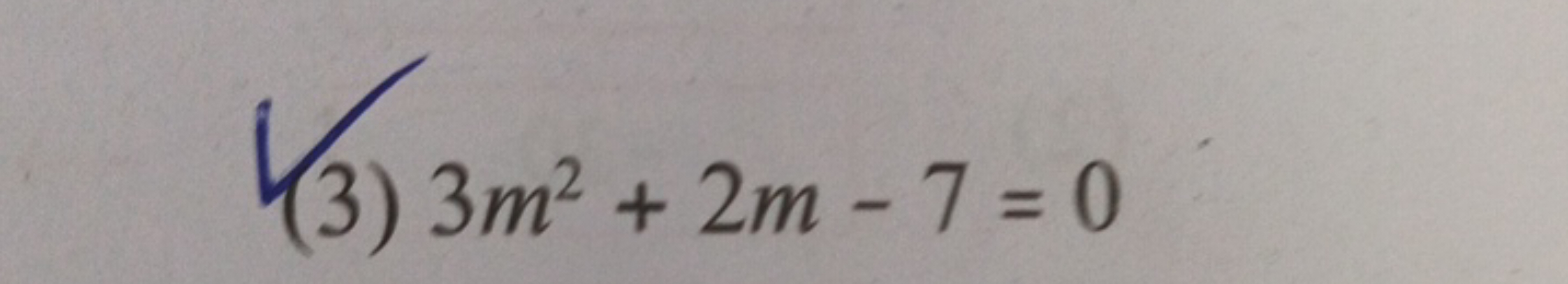 ✓ (3)
3) 3m²
3) 3m² + 2m-7=0