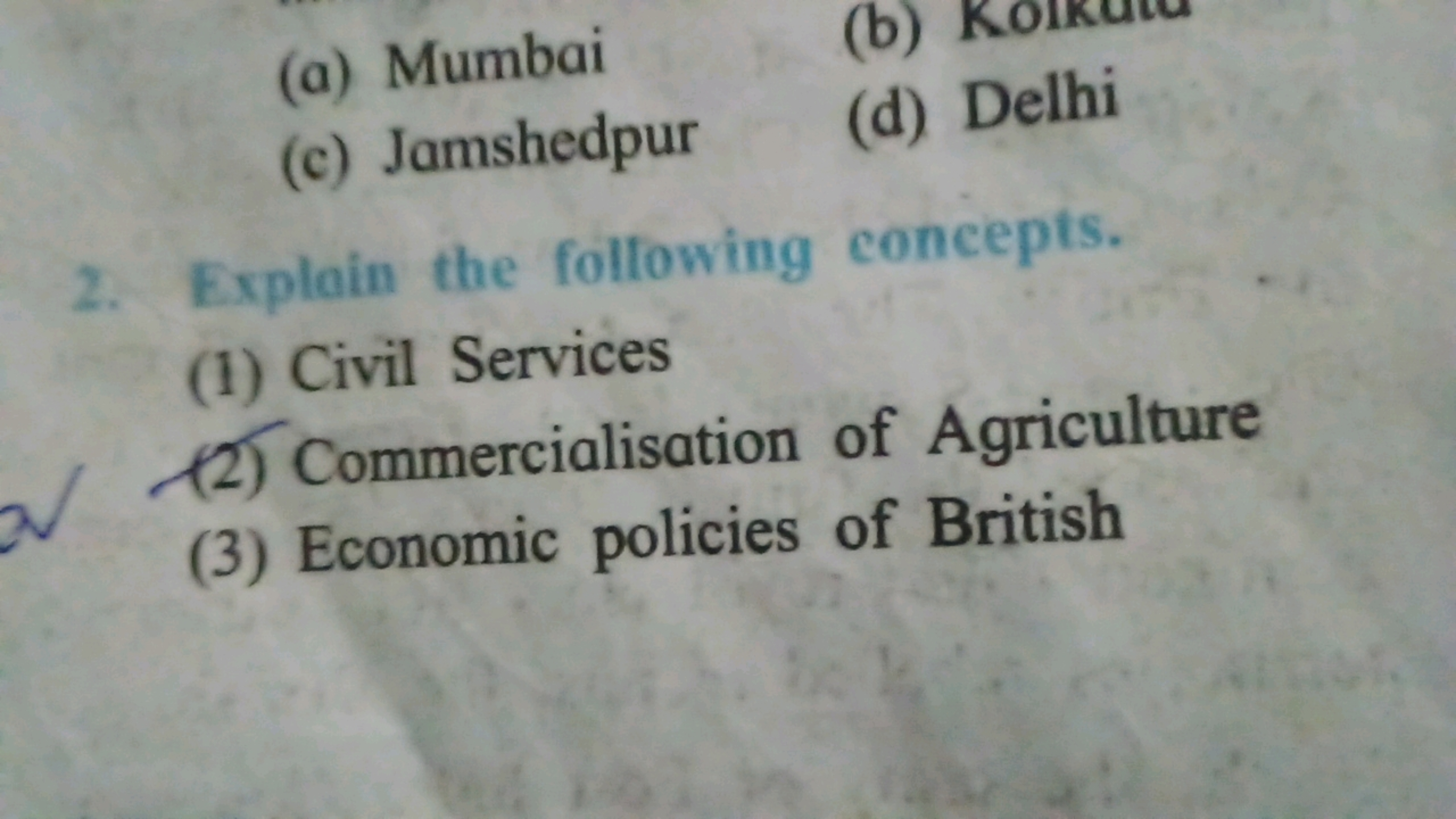 (a) Mumbai
(b) Koikura
(c) Jamshedpur
(d) Delhi
2. Explain the followi