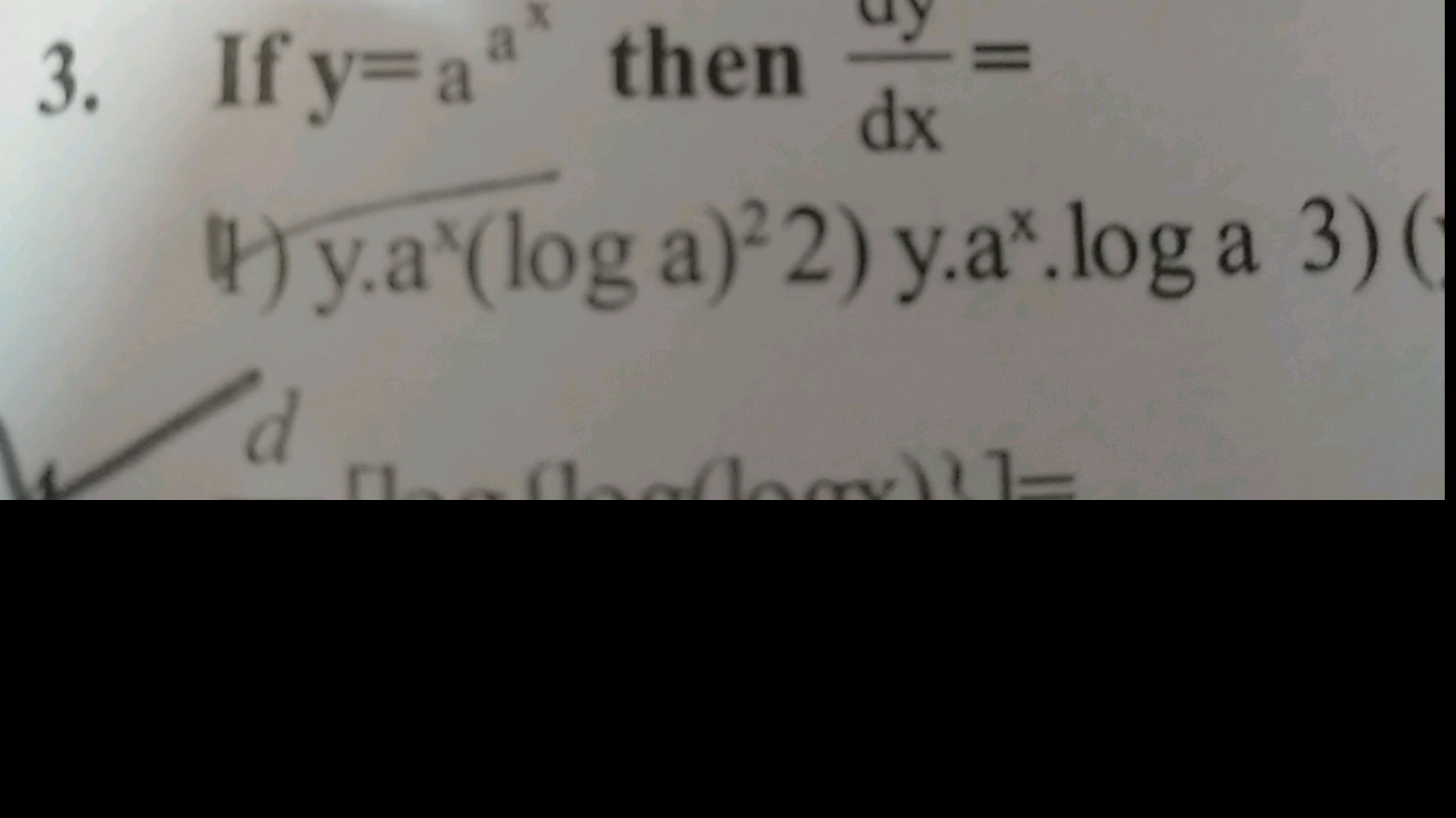 3. If y=aax then dxuy​=
4) y⋅ax(loga)22)y⋅ax⋅loga3)(