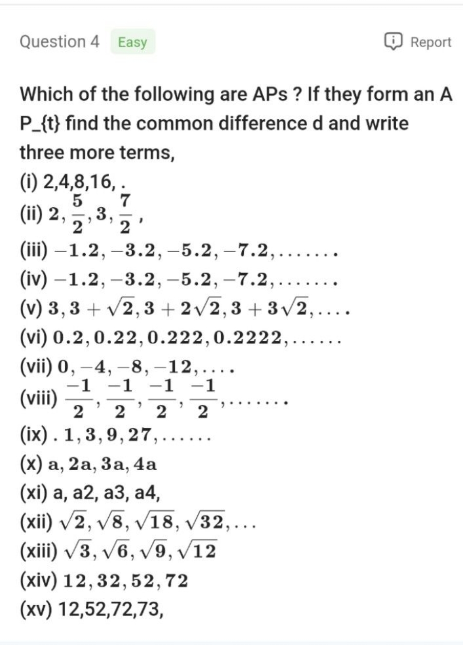 Question 4
Easy
Report

Which of the following are APs ? If they form 