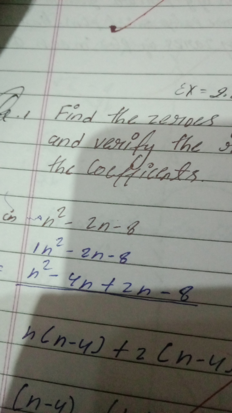 2.) Find the zeroes and verify the the coufficents.
is
n2−2n−81n2−2n−8