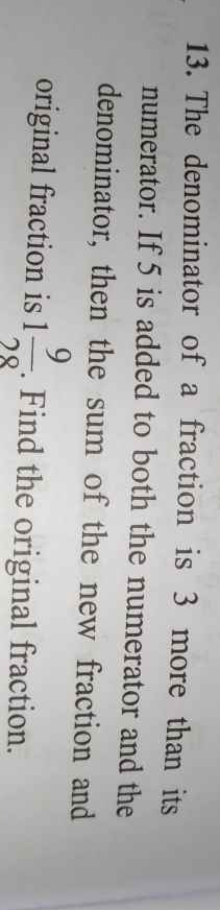 13. The denominator of a fraction is 3 more than its numerator. If 5 i