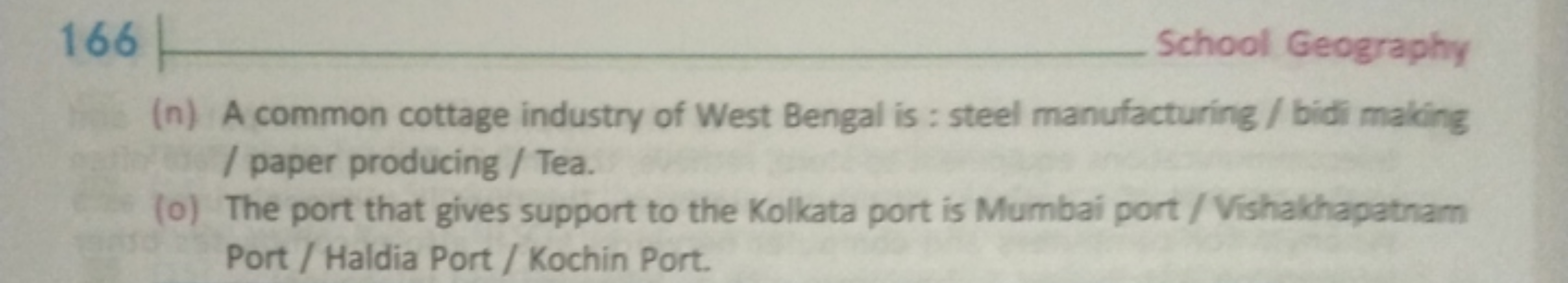 166  School Geography
(n) A common cottage industry of West Bengal is 