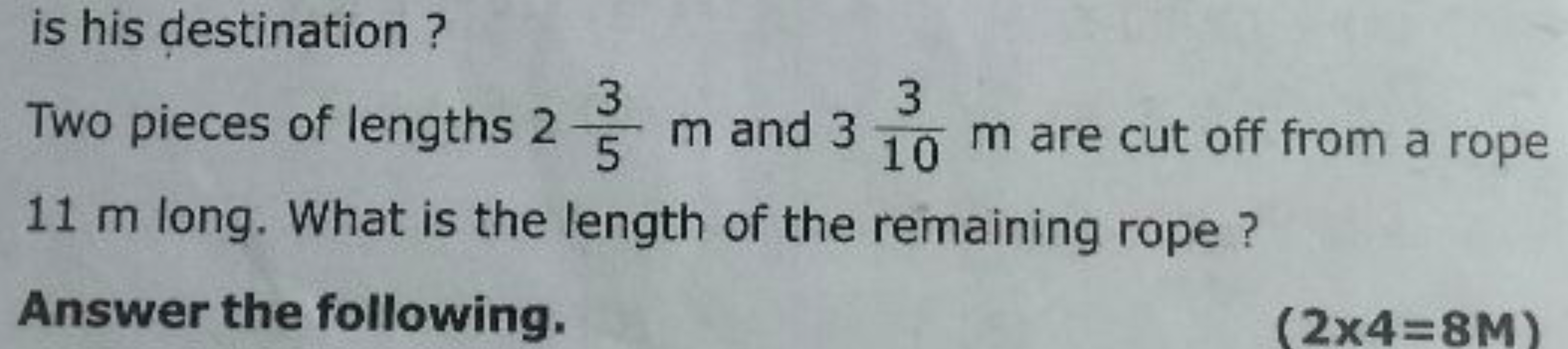 is his destination?
Two pieces of lengths 253​ m and 3103​ m are cut o