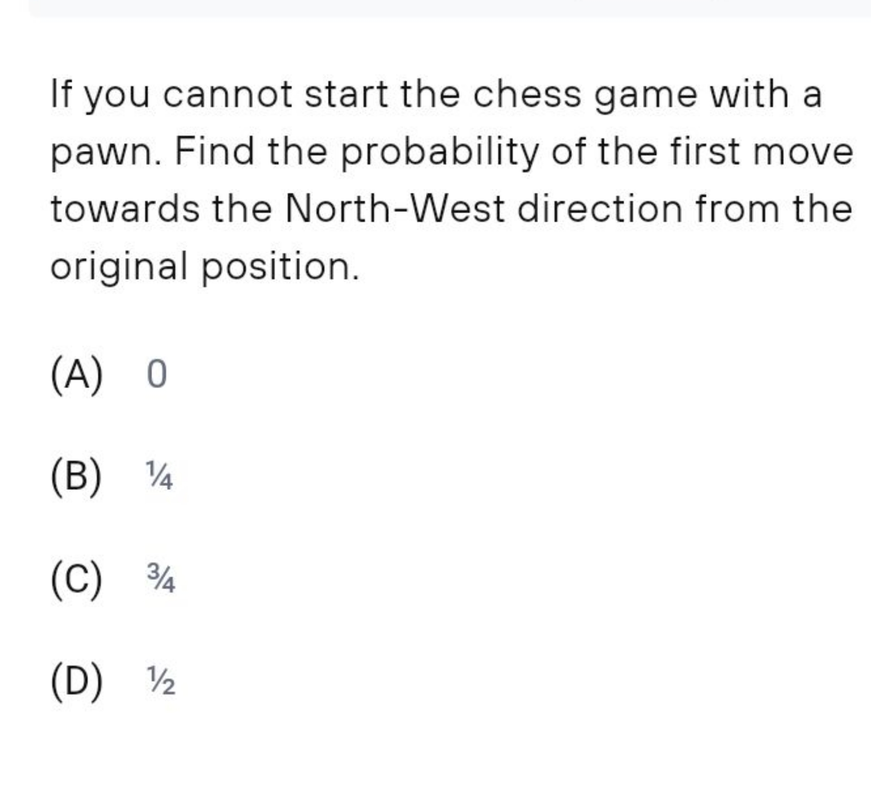 If you cannot start the chess game with a pawn. Find the probability o