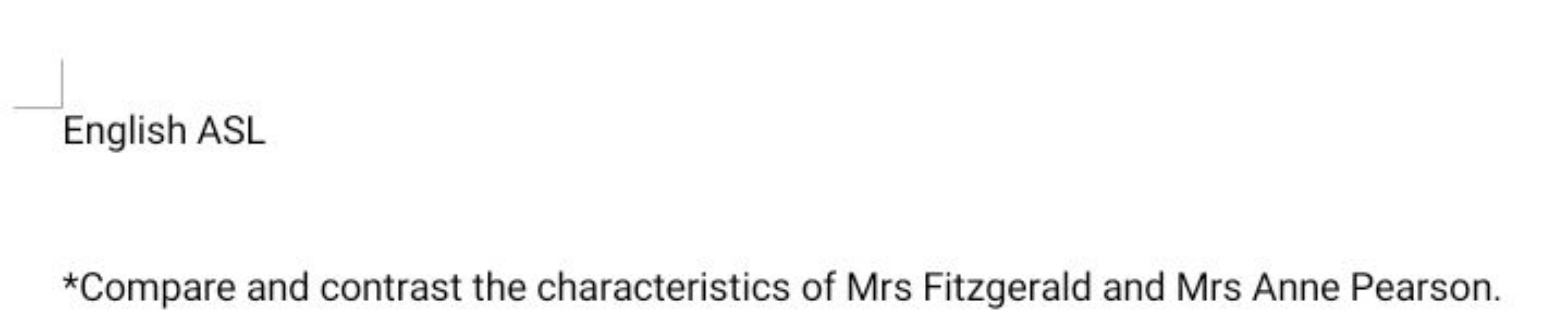 English ASL
*Compare and contrast the characteristics of Mrs Fitzgeral