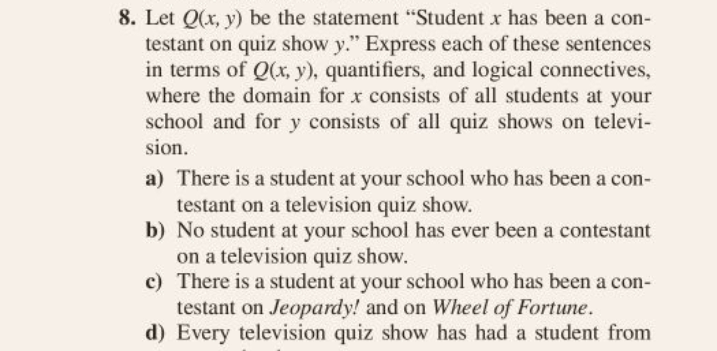 8. Let Q(x,y) be the statement "Student x has been a contestant on qui