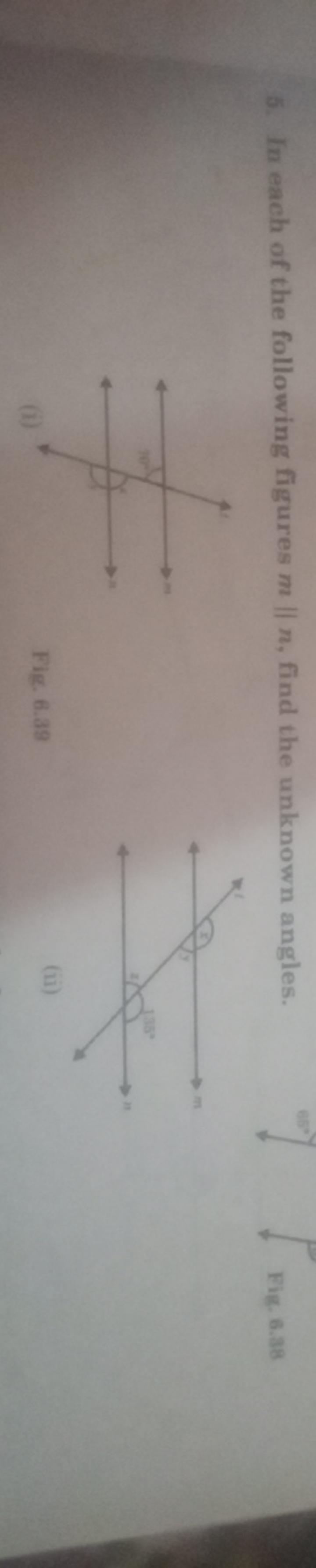 5. In each of the following figures m∥n, find the unknown angles.
Fig.