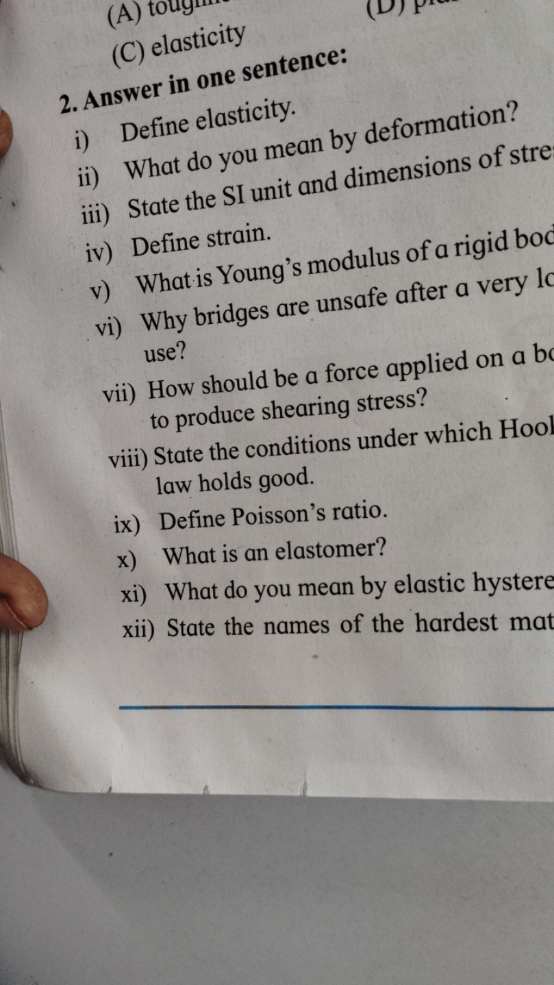 2. Answer in one sentence:
i) Define elasticity.
ii) What do you mean 