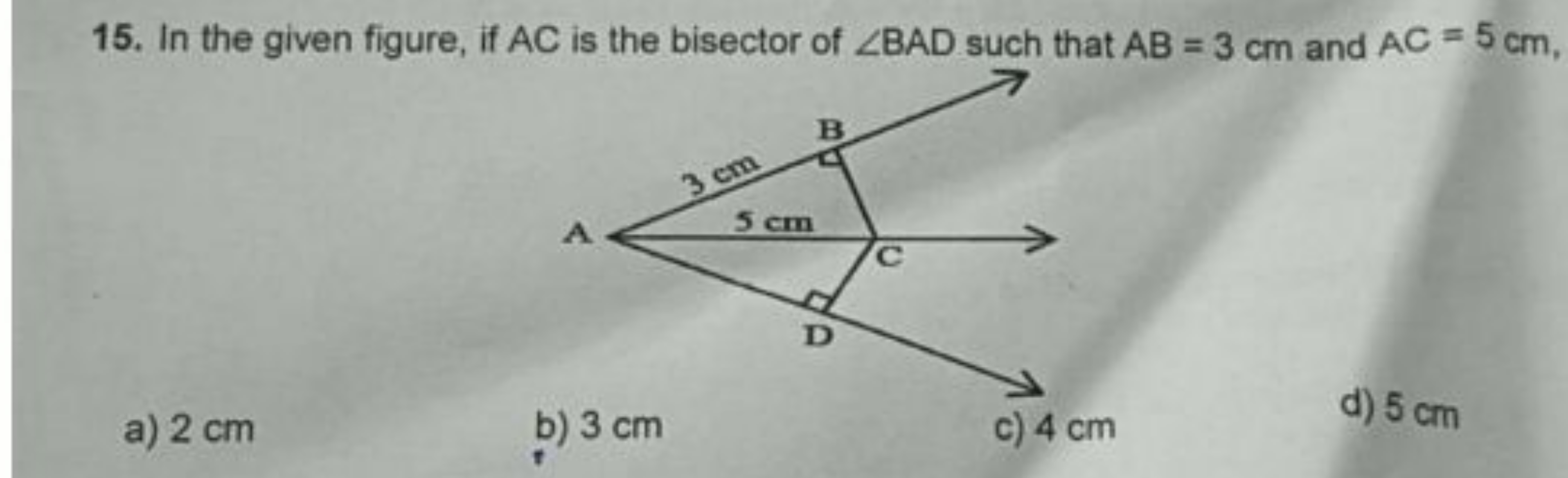 15. In the given figure, if AC is the bisector of ∠BAD such that AB=3 