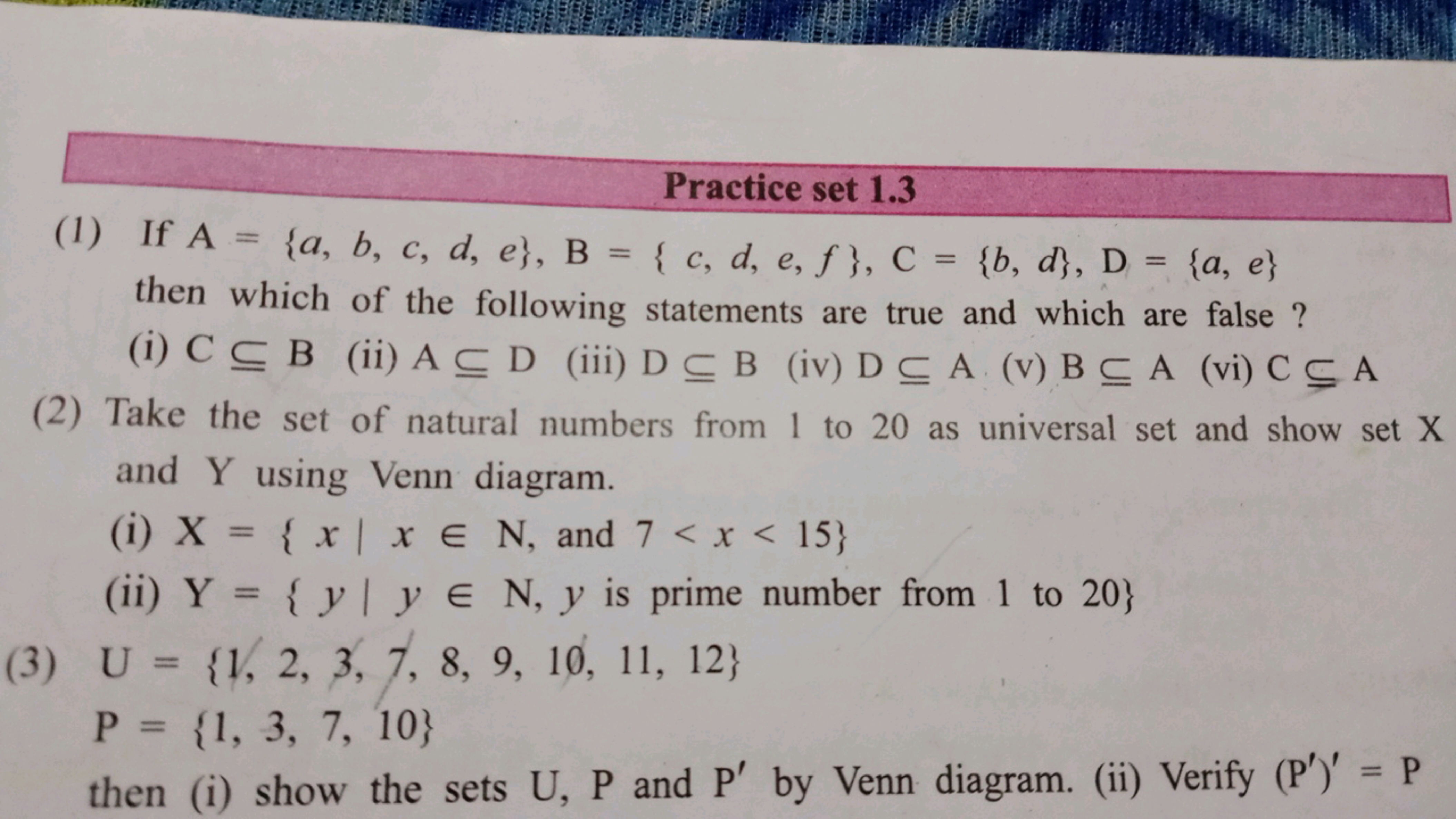 Practice set 1.3
(1) If A={a,b,c,d,e},B={c,d,e,f},C={b,d},D={a,e} then