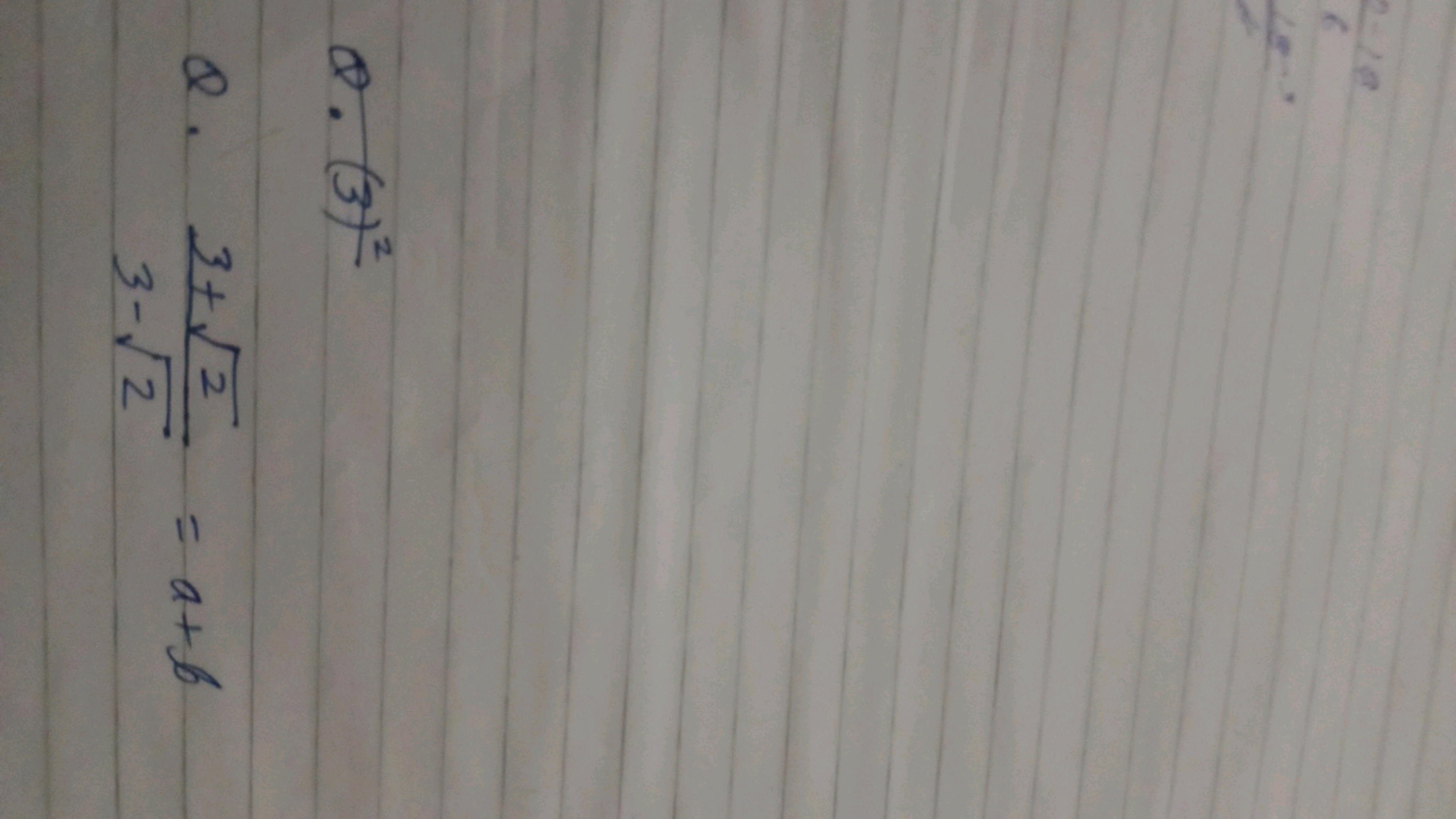 Q. (3)2
Q. 3−2​3+2​​=a+b