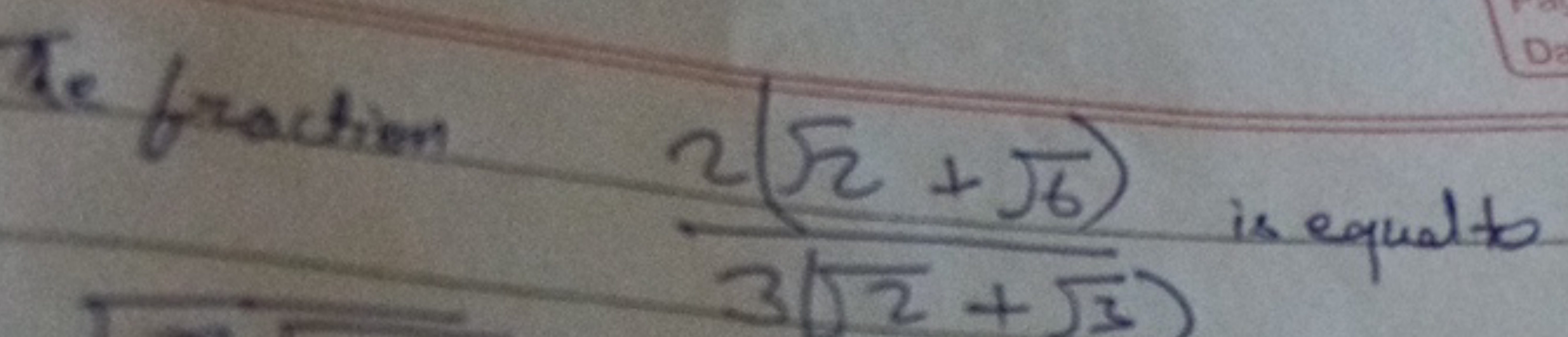 Te fraction 32​+2​2(2​+6​)​ inequalto