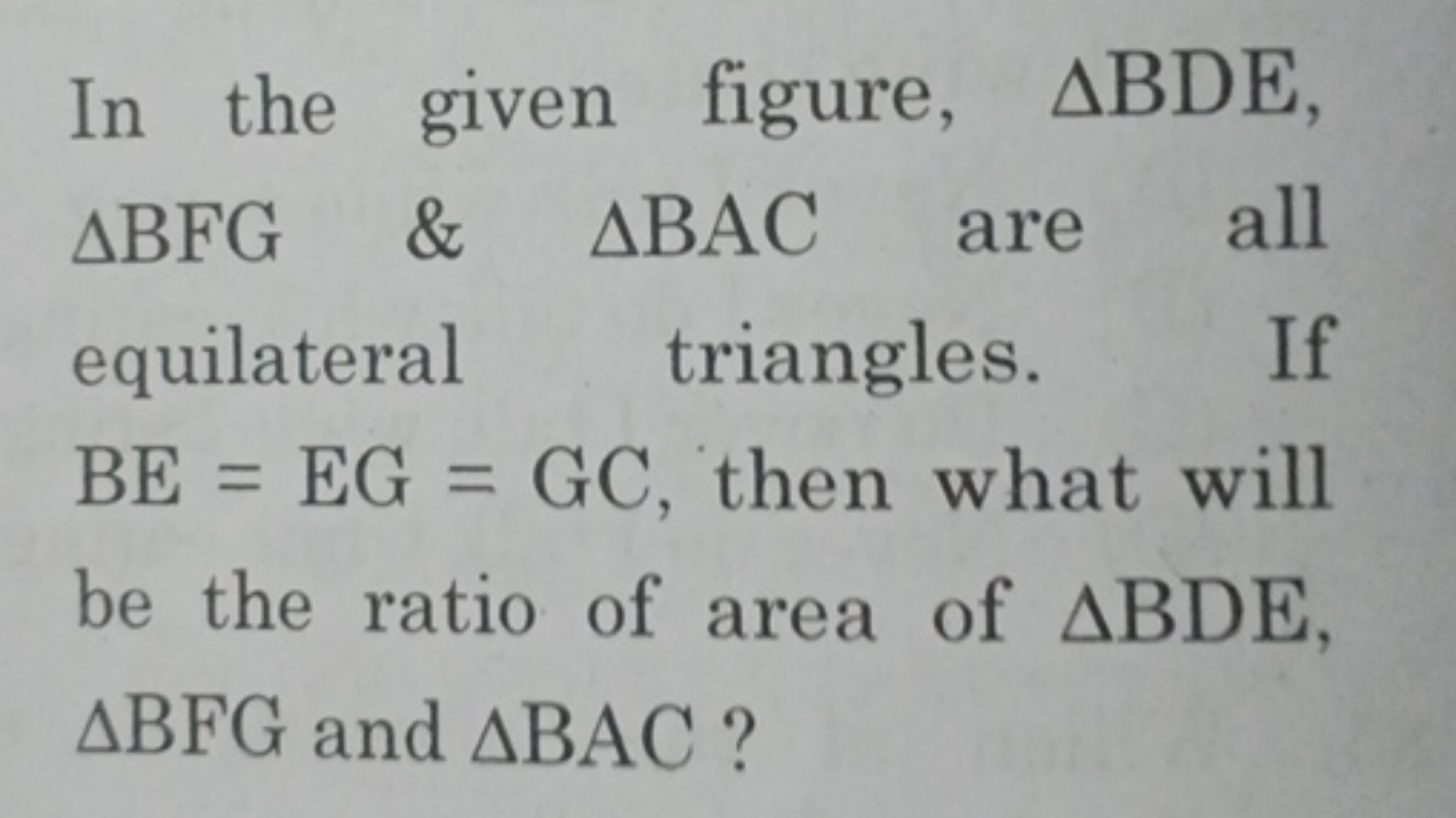 In the given figure, △BDE, △BFG&△BAC are all equilateral triangles. If