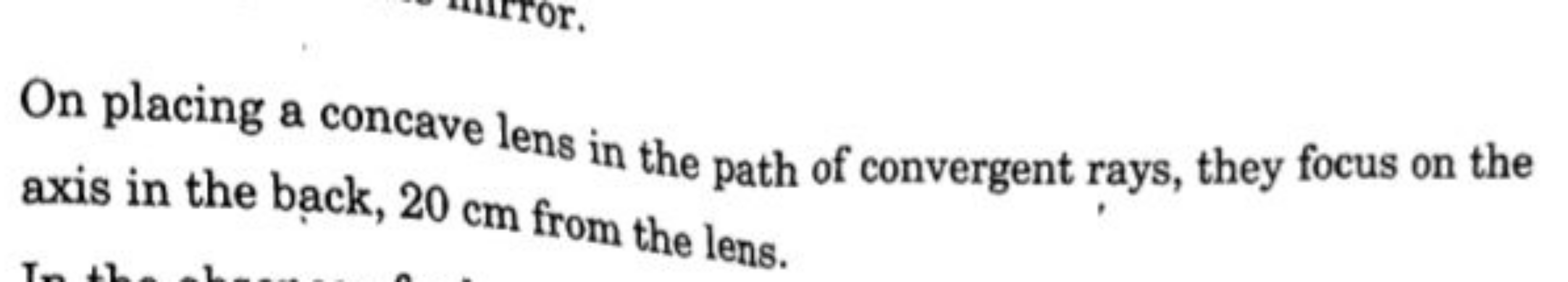 On placing a concave lens in the path of convergent rays, they focus o