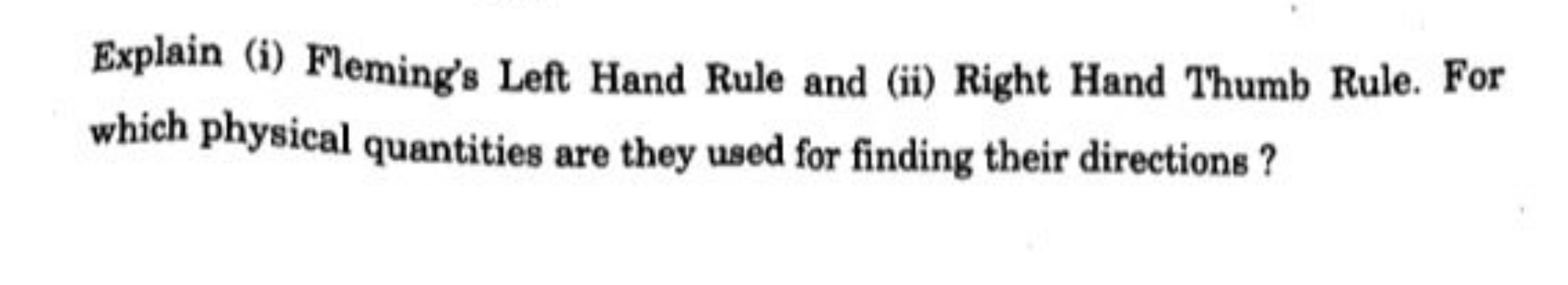 Explain (i) Fleming's Left Hand Rule and (ii) Right Hand Thumb Rule. F