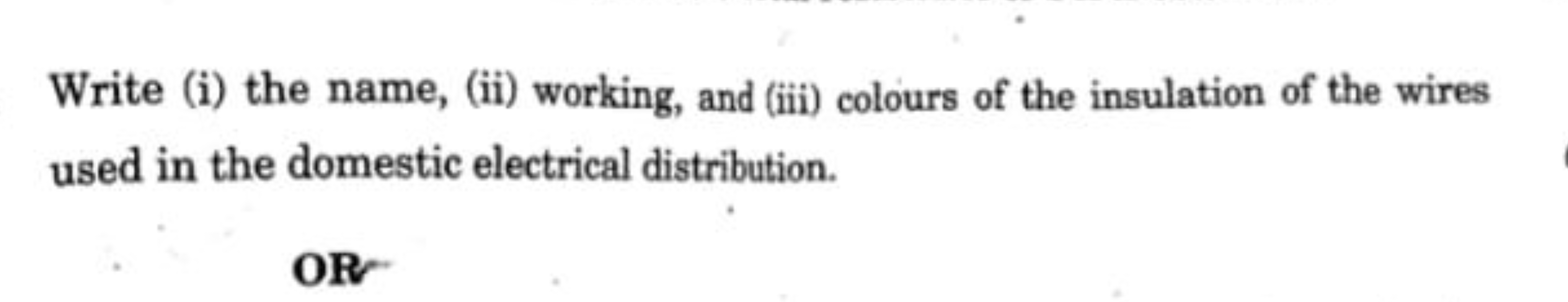 Write (i) the name, (ii) working, and (iii) colours of the insulation 