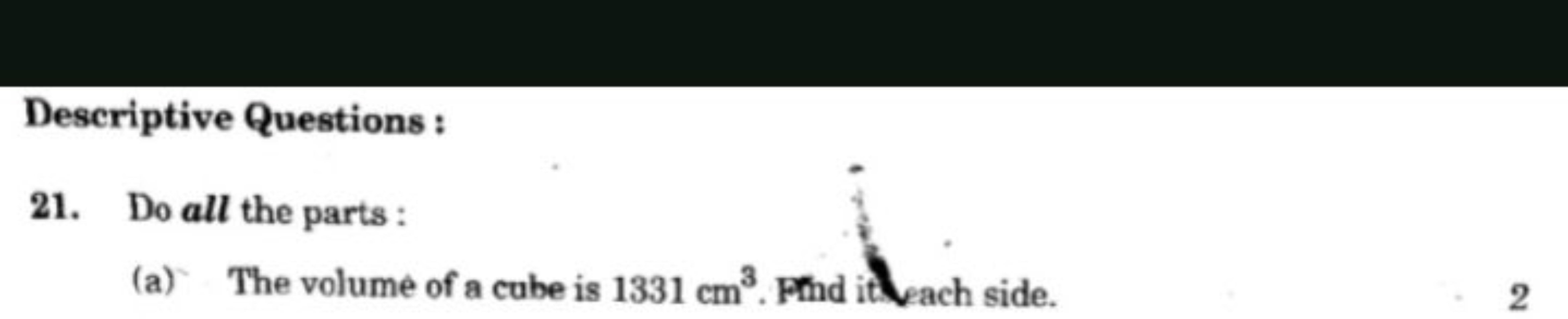 Descriptive Questions :
21. Do all the parts :
(a) The volume of a cub