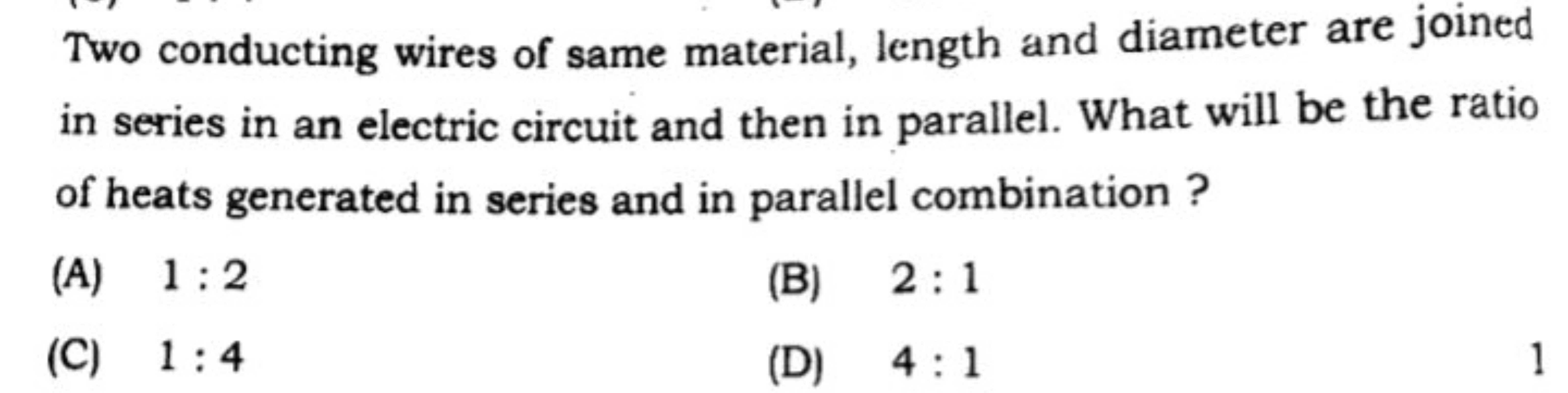 Two conducting wires of same material, length and diameter are joined 