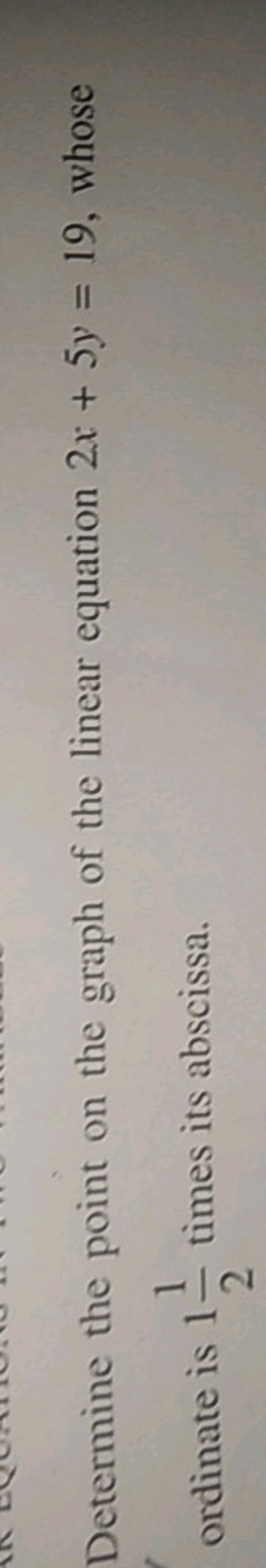 Determine the point on the graph of the linear equation 2x+5y=19, whos