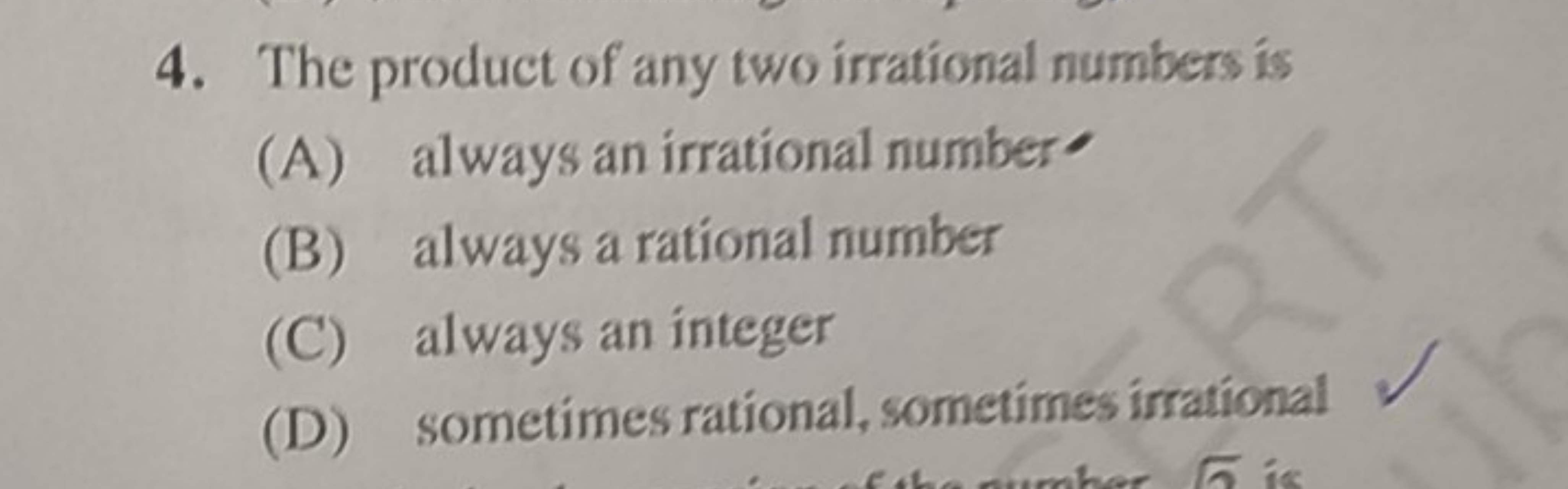 4. The product of any two irrational numbers is
(A) always an irration