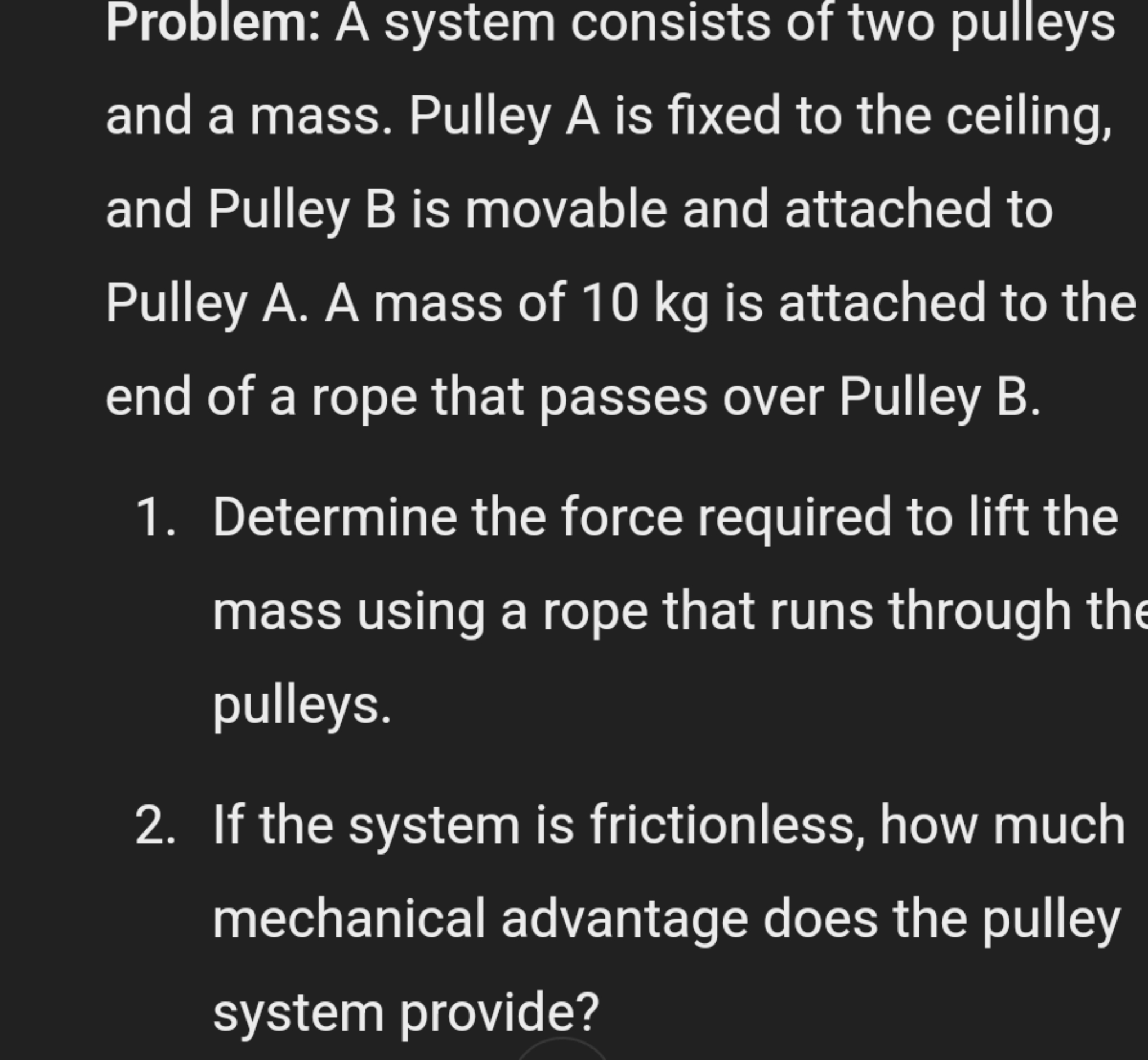 Problem: A system consists of two pulleys and a mass. Pulley A is fixe