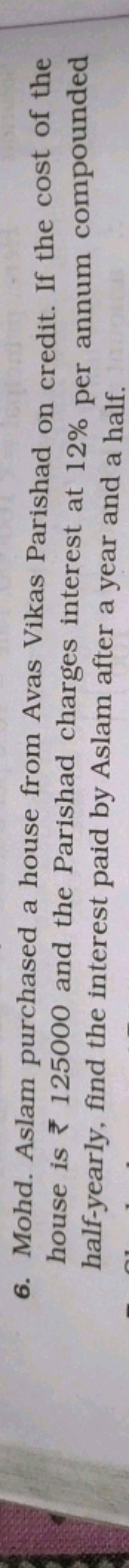 6. Mohd. Aslam purchased a house from Avas Vikas Parishad on credit. I