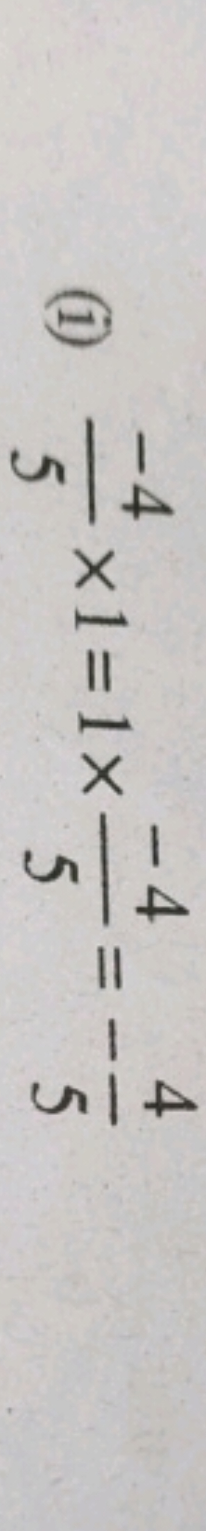 (i) 5−4​×1=1×5−4​=−54​