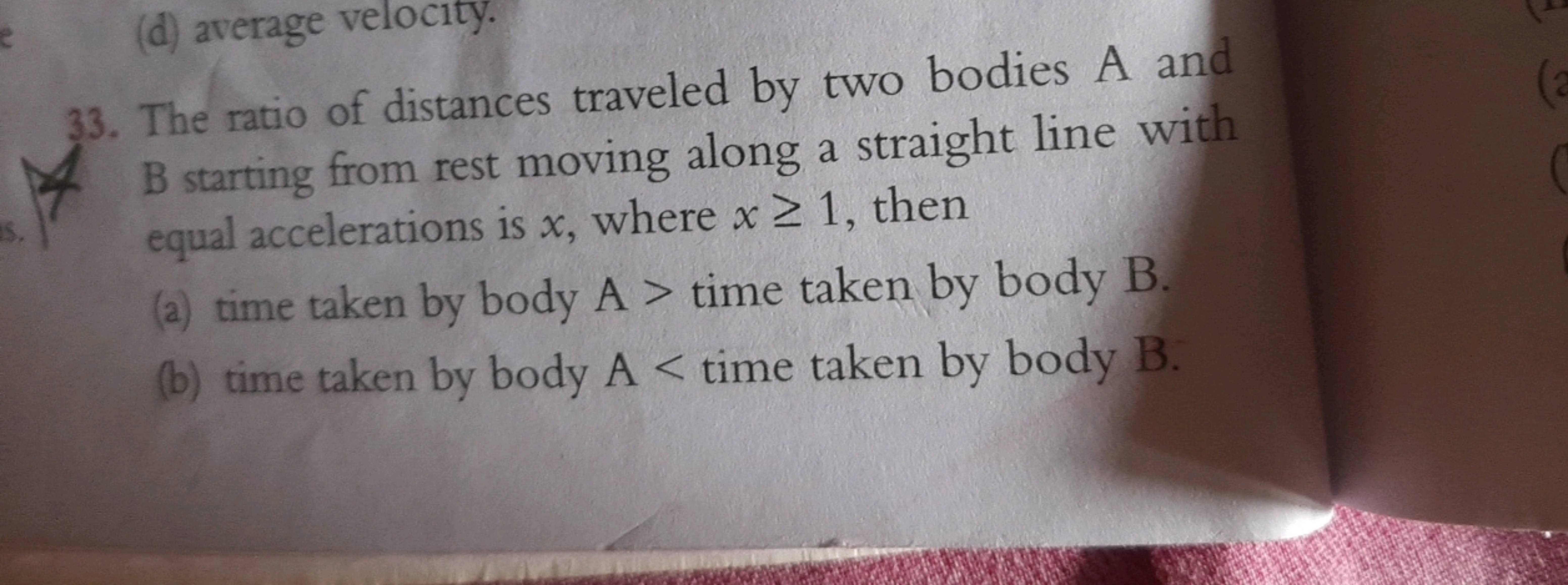 33. The ratio of distances traveled by two bodies A and B starting fro