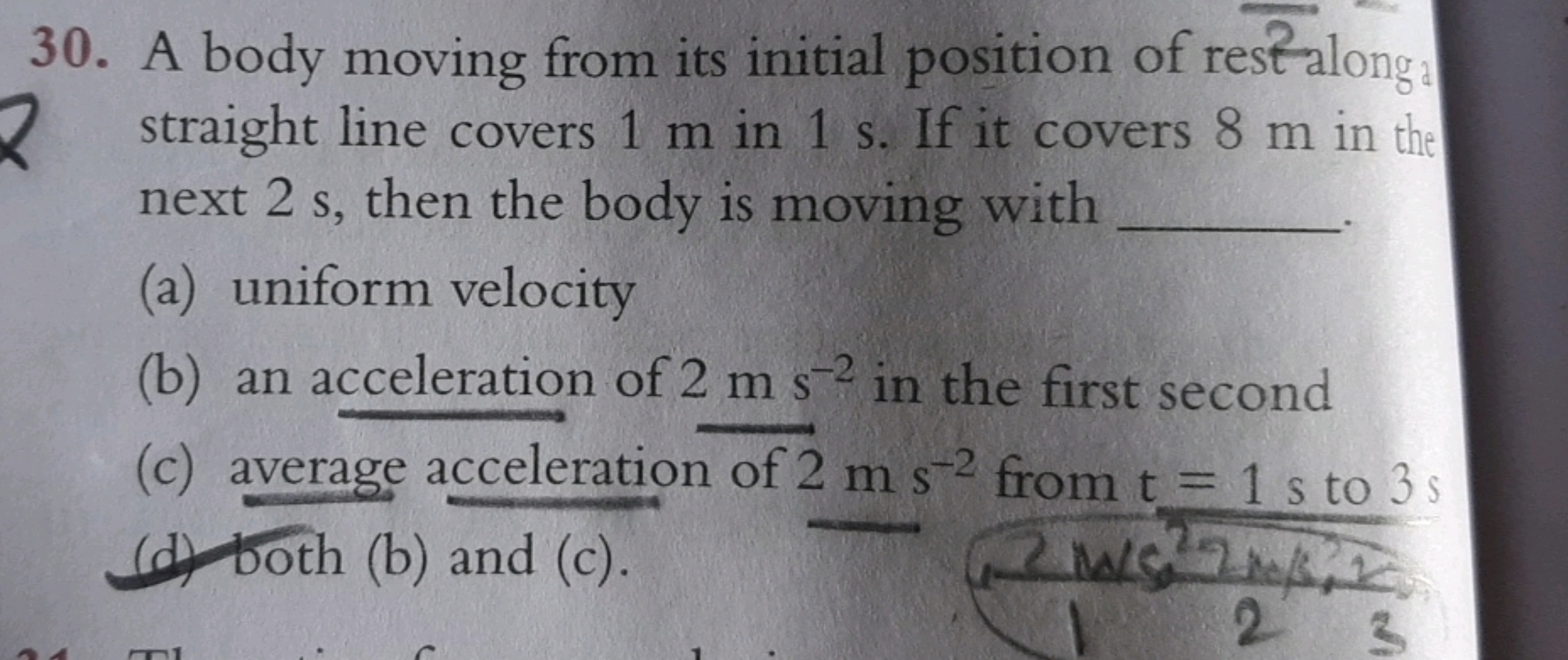 30. A body moving from its initial position of restalong straight line