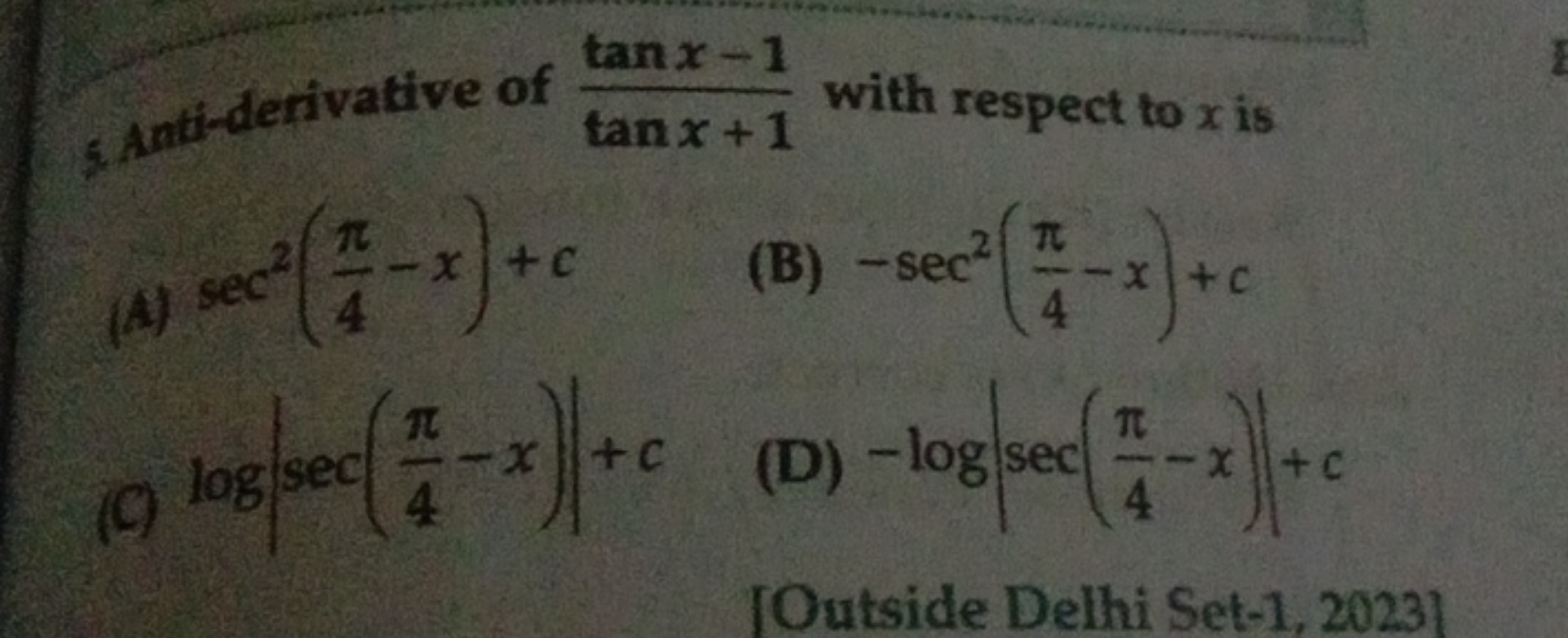 5. Anti-derivative of tanx+1tanx−1​ with respect to x is
(A) sec2(4π​−