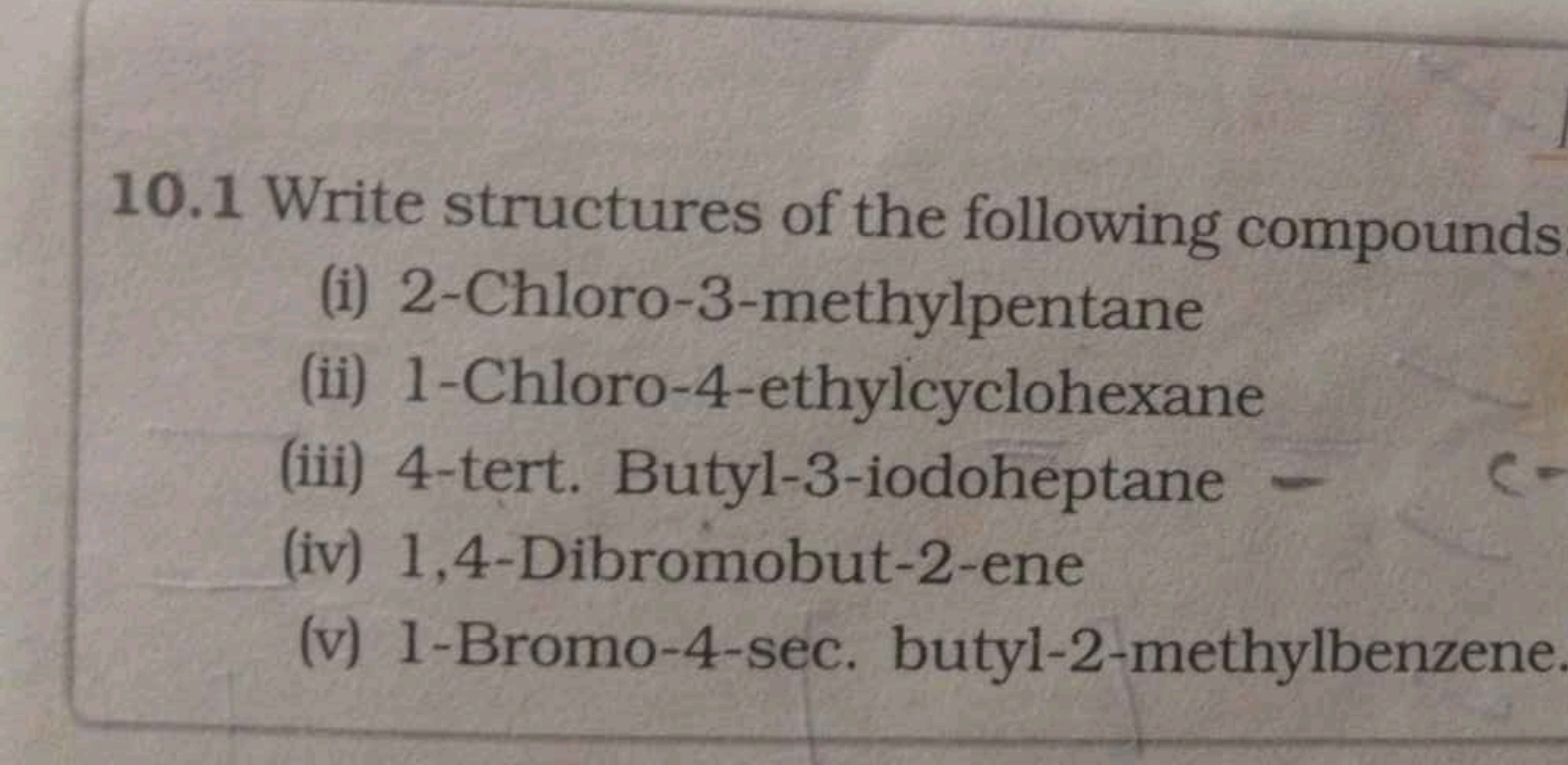 10.1 Write structures of the following compounds
(i) 2-Chloro-3-methyl