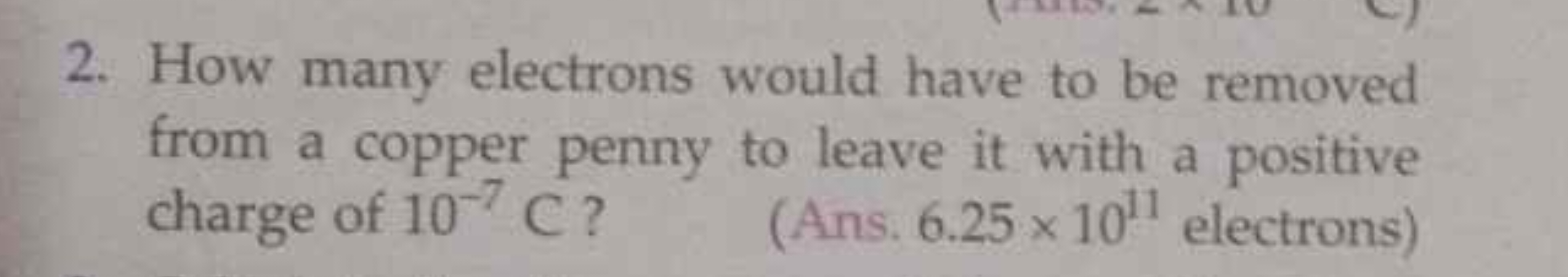 2. How many electrons would have to be removed from a copper penny to 