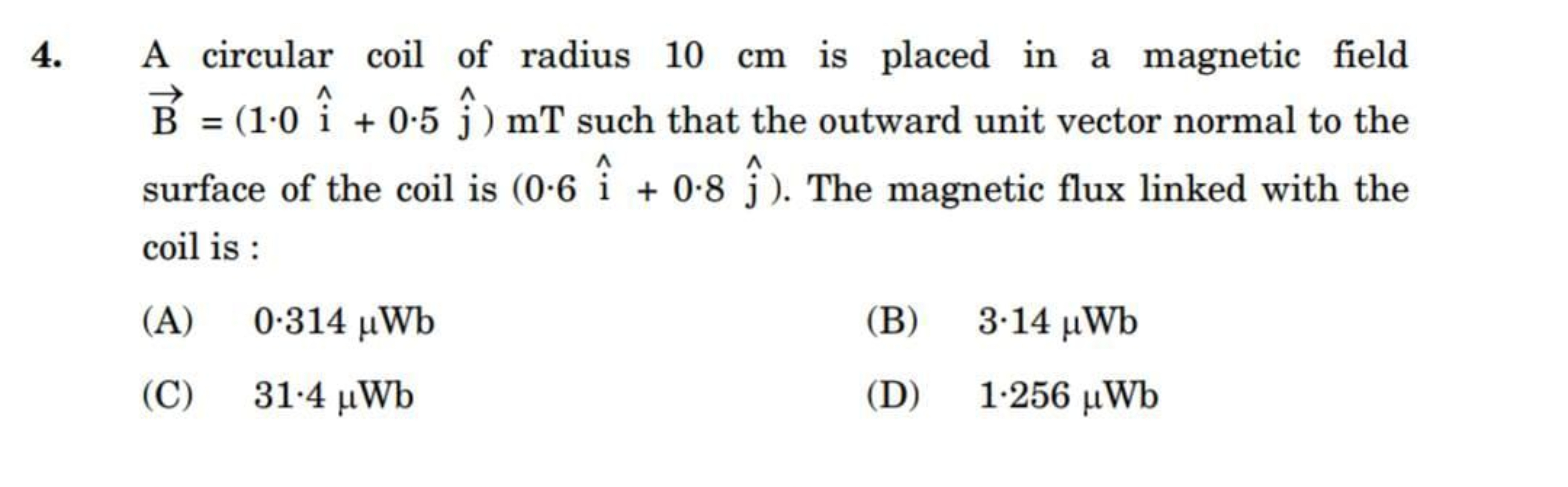 4. A circular coil of radius 10 cm is placed in a magnetic field B=(1.