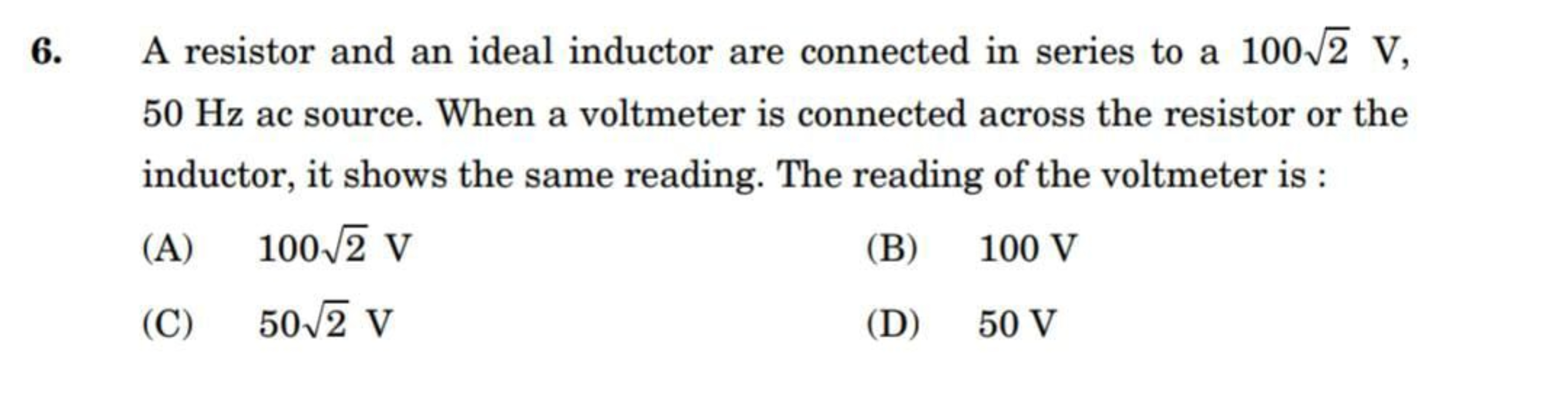 6. A resistor and an ideal inductor are connected in series to a 1002​